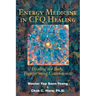Energy Medicine in CFQ Healing: Healing the Body, Transforming Consciousness
