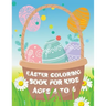Easter Coloring Book for Kids ages 4 to 6: Easter Eggs and Bunny Coloring Book for Kids the perfect Easter gift