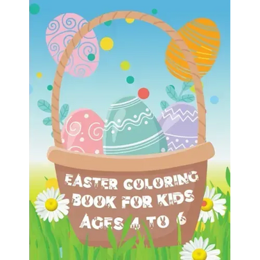 Easter Coloring Book for Kids ages 4 to 6: Easter Eggs and Bunny Coloring Book for Kids the perfect Easter gift