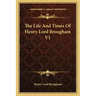 The Life and Times of Henry Lord Brougham V1