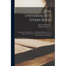 The Universalist's Hymn Book: Containing I. Original Hymns ... by Elhanan Winchester; II. An Appendix, Consisting of a Small but Choice Collection o