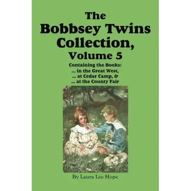The Bobbsey Twins Collection, Volume 5: in the Great West; at Cedar Camp; at the County Fair