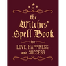 The Witches' Spell Book: For Love, Happiness, and Success