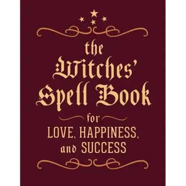 The Witches' Spell Book: For Love, Happiness, and Success