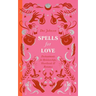 Spells for Love: Enchantments for Relationships, Heartbreak and Romance