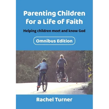 Parenting Children for a Life of Faith: Helping children meet and know God