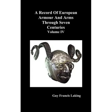 A Record of European Armour and Arms Through Seven Centuries, Volume IV