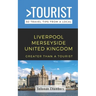 Greater Than a Tourist- Liverpool Merseyside United Kingdom: 50 Travel Tips from a Local