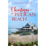 Christmas At Pelican Beach (Pelican Beach Series Book 4)