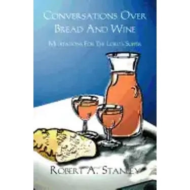 Conversations Over Bread and Wine: Meditations for the Lord's Supper