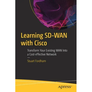 Learning Sd-WAN with Cisco: Transform Your Existing WAN Into a Cost-Effective Network