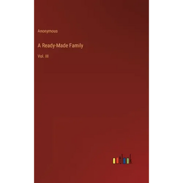 A Ready-Made Family: Vol. III