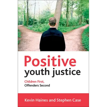 Positive Youth Justice: Children First, Offenders Second