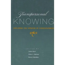 Transpersonal Knowing: Exploring the Horizon of Consciousness