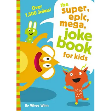 The Super, Epic, Mega Joke Book for Kids: A Funny, Laugh Out Loud Busy Book for Children with Over 1,500 Jokes, Riddles, Tongue Twisters, and Puns
