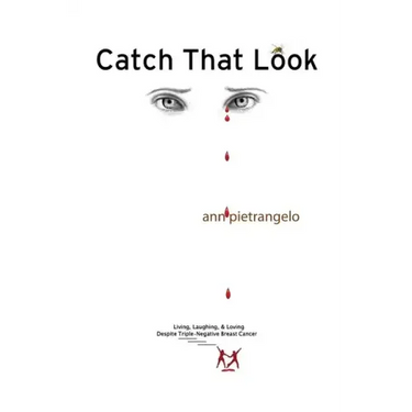 Catch That Look: Living, Laughing & Loving Despite Triple-Negative Breast Cancer