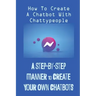 A Step-By-Step Manner To Create Your Own Chatbots: How To Create A Chatbot With Chattypeople: The Absence Of The Business Owner
