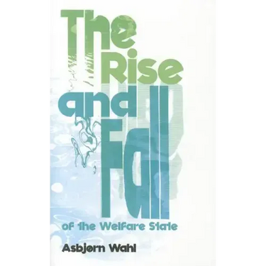 The Rise and Fall of the Welfare State