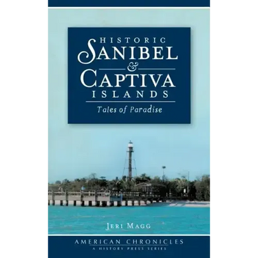 Historic Sanibel & Captiva Islands: Tales of Paradise
