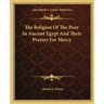 The Religion of the Poor in Ancient Egypt and Their Prayers for Mercy