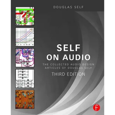 Self on Audio: The Collected Audio Design Articles of Douglas Self