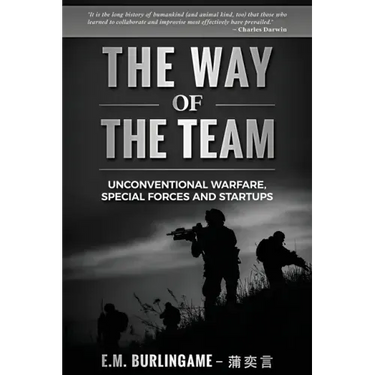 The Way of the Team: Unconventional Warfare, Special Forces and Startups