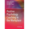 Positive Psychology Coaching in the Workplace