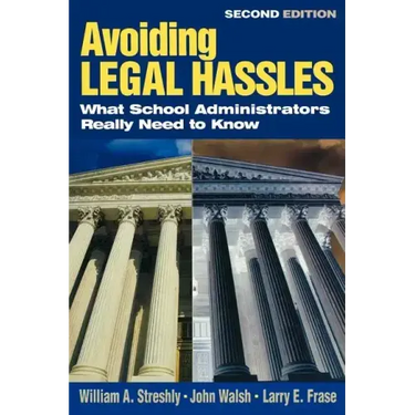 Avoiding Legal Hassles: What School Administrators Really Need to Know