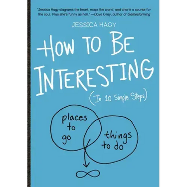 How to Be Interesting: (In 10 Simple Steps)
