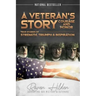 A Veteran's Story Courage and Honor: True stories of Strength, Triumph and Inspiration