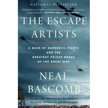 The Escape Artists: A Band of Daredevil Pilots and the Greatest Prison Break of the Great War