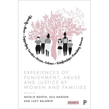 Experiences of Punishment, Abuse and Justice by Women and Families: Volume 2