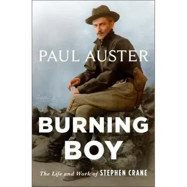 Burning Boy: The Life and Work of Stephen Crane