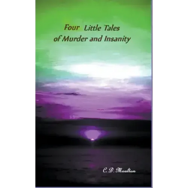 Four Little Tales of Insanity and Murder