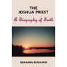 The Joshua Priest: A Biography of Faith