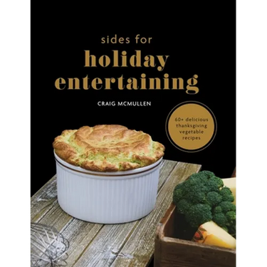 Sides for Holiday Entertaining: 60+ Delicious Thanksgiving Vegetable Recipes