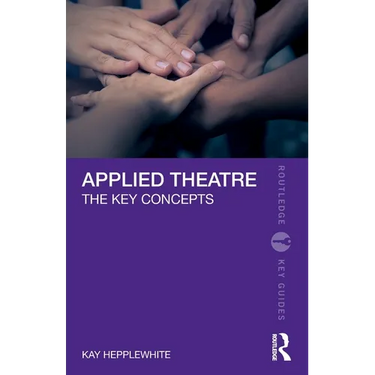 Applied Theatre: The Key Concepts