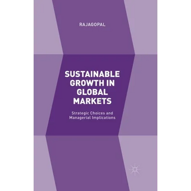 Sustainable Growth in Global Markets: Strategic Choices and Managerial Implications