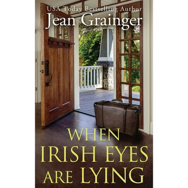When Irish Eyes Are Lying: The Kilteegan Bridge Story - Book 4
