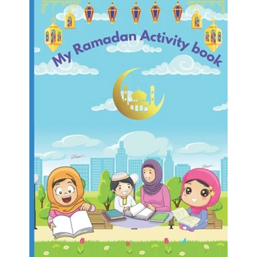 My Ramadan Activity Book: Kids Ramadan coloring, activities, and lessons book