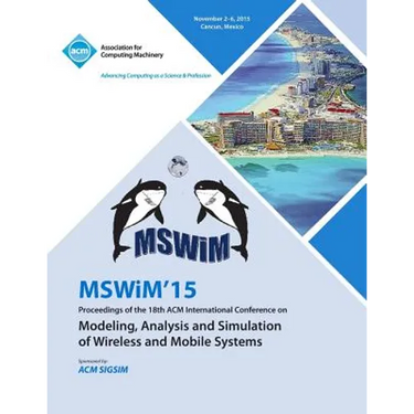 MSWIM 15 18th ACM Internatiional Conference on Modeling Analysis and Simulation of Wireless and Mobile Systems