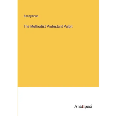 The Methodist Protestant Pulpit