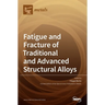 Fatigue and Fracture of Traditional and Advanced Structural Alloys