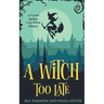 A Witch Too Late