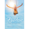 Freedom: Living a Life of Spiritual Freedom