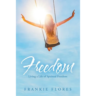 Freedom: Living a Life of Spiritual Freedom