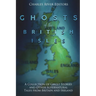 The Ghosts of the British Isles: A Collection of Ghost Stories and Other Supernatural Tales from Britain and Ireland