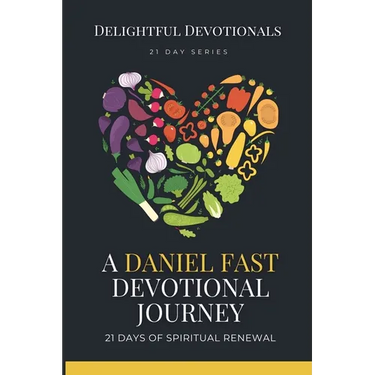 A Daniel Fast Devotional Journey