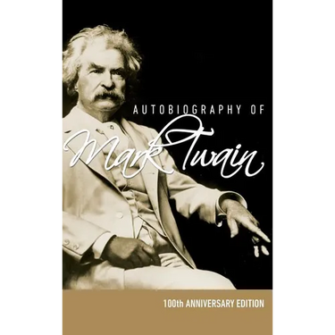 Autobiography of Mark Twain - 100th Anniversary Edition
