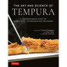 The Art and Science of Tempura: A Comprehensive Guide to Ingredients, Techniques and Equipment